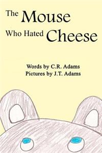 Mouse Who Hated Cheese