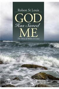 God Has Saved Me