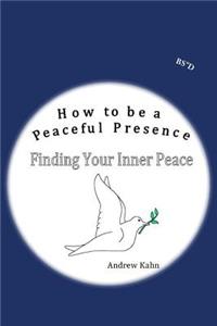 How to be a Peaceful Presence