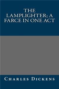 The Lamplighter; A Farce in One Act