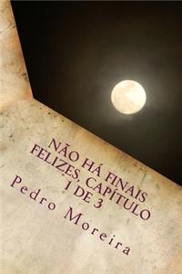 Não há finais felizes, capítulo 1 de 3