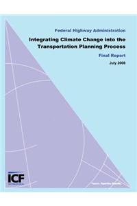 Integrating Climate Change into the Transportation Planning Process, Final Report