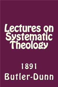 Lectures on Systematic Theology: Published by the Free Will Baptists in 1861