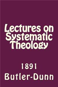 Lectures on Systematic Theology