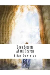 Deep Secrets About Heaven