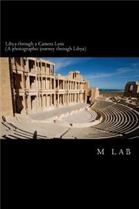 Libya through a Camera Lens (A photographic journey through Libya)