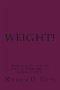 Weight!