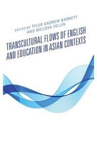 Transcultural Flows of English and Education in Asian Contexts