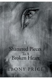 Shattered Pieces to a Broken Heart