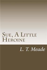 Sue, A Little Heroine