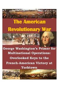 George Washington's Primer for Multinational Operations