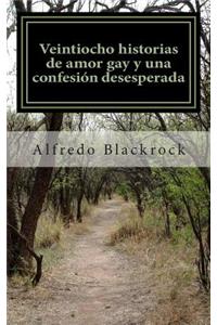 Veintiocho historias de amor gay y una confesion desesperada