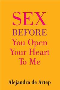 Sex Before You Open Your Heart To Me