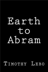 Earth to Abram
