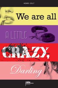 We Are All a Little Crazy, Darling