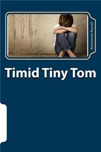 Timid Tiny Tom