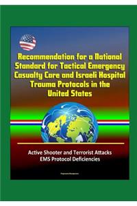 Recommendation for a National Standard for Tactical Emergency Casualty Care and Israeli Hospital Trauma Protocols in the United States - Active Shooter and Terrorist Attacks, EMS Protocol Deficiencies
