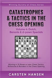 Catastrophes & Tactics in the Chess Opening - Volume 4