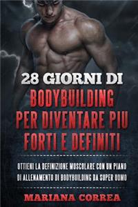 28 GIORNI Di BODYBUILDING PER DIVENTARE PIU FORTI E DEFINITI