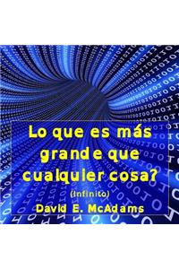 Lo que es mas grande que cualquier cosa?