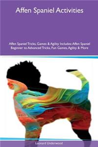 Affen Spaniel Activities Affen Spaniel Tricks, Games & Agility Includes: Affen Spaniel Beginner to Advanced Tricks, Fun Games, Agility & More