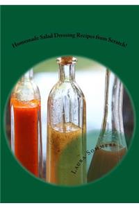 Homemade Salad Dressing Recipes from Scratch!