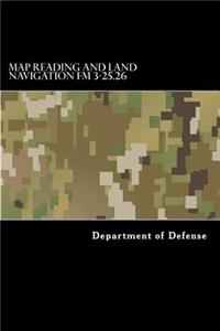 Map Reading and Land Navigation FM 3-25.26