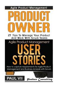 Agile Product Management: Product Owner 27 Tips & User Stories 21 Tips