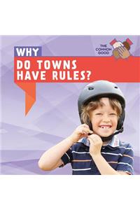 Why Do Towns Have Rules?