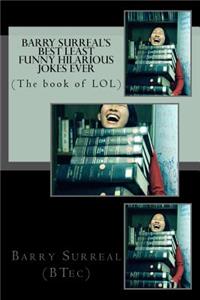 Barry Surreal's Best Least funny hilarious jokes EVER