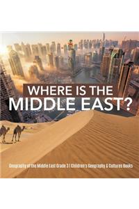 Where Is the Middle East? Geography of the Middle East Grade 3 Children's Geography & Cultures Books