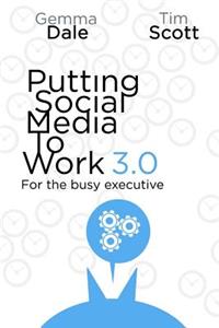Putting Social Media to Work 3.0