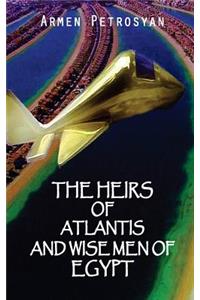 The Heirs Of Atlantis And Wise Men Of Egypt