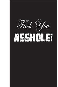 Fuck You Asshole
