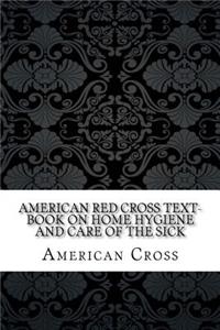 American Red Cross Text-Book on Home Hygiene and Care of the Sick