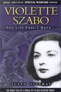 Violette Szabo: the Life That I Have