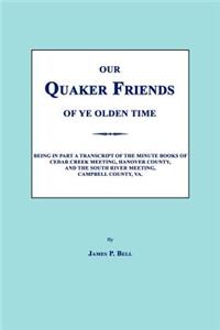 Our Quaker Friends of Ye Olden Time