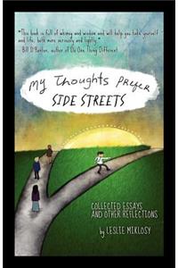 My Thoughts Prefer Side Streets - Collected Essays and Other Reflections