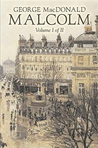 Malcolm, Volume I of II by George Macdonald, Fiction, Classics, Action & Adventure