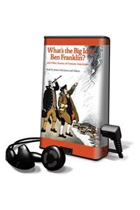 What's the Big Idea, Ben Franklin? and Other Stories of Famous Americans