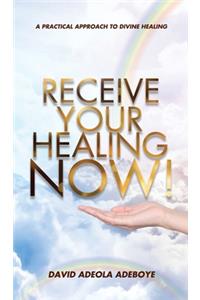 Receive Your Healing Now