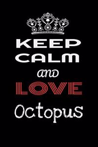 Keep Calm And Love Octopus