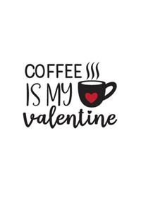 Coffee Is My Valentine