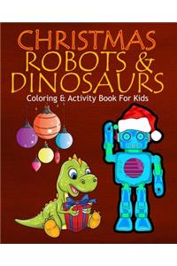 Christmas Robots & Dinosaurs Coloring & Activity Book For Kids
