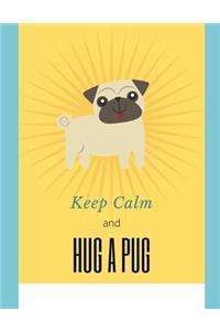 Keep Calm and Hug a Pug