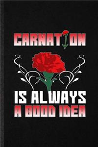 Carnation Is Always a Good Idea