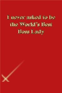 I never asked to be the World's Best Boss Lady