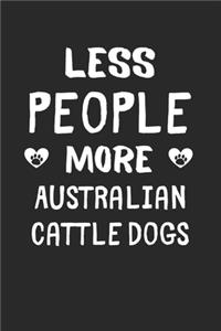 Less People More Australian Cattle Dogs