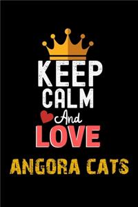 Keep Calm And Love angora cats Notebook - angora cats Funny Gift