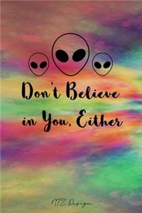 Aliens Don't Believe in You, Either